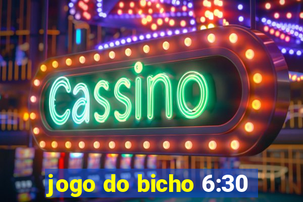 jogo do bicho 6:30